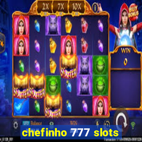 chefinho 777 slots